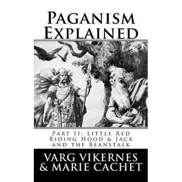 Paganism Explained, Part II: Little Red Riding Hood & Jack and the Beanstalk - Paperback