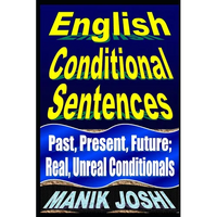 English Conditional Sentences: Past, Present, Future; Real, Unreal Conditionals - Paperback