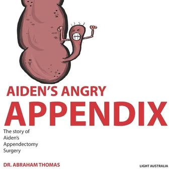 Aiden's Angry Appendix: The story of my APPENDIX SURGERY - Paperback