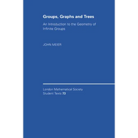 Groups, Graphs and Trees: An Introduction to the Geometry of Infinite Groups - Paperback