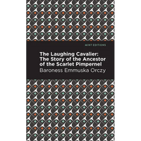The Laughing Cavalier: The Story of the Ancestor of the Scarlet Pimpernel - Paperback