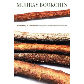 The Ecology of Freedom: The Emergence and Dissolution of Hierarchy - Paperback