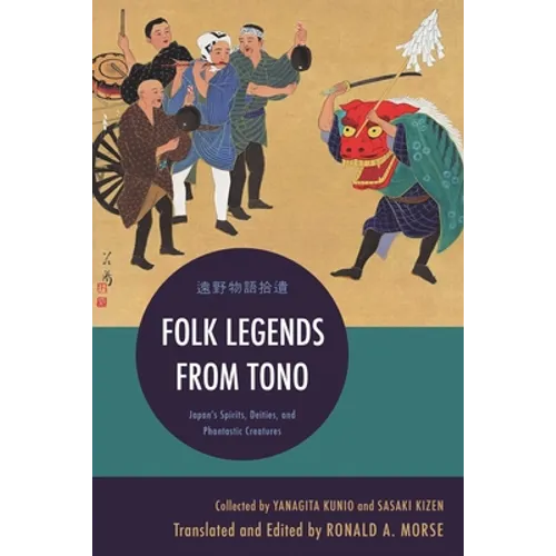 Folk Legends from Tono: Japan's Spirits, Deities, and Phantastic Creatures