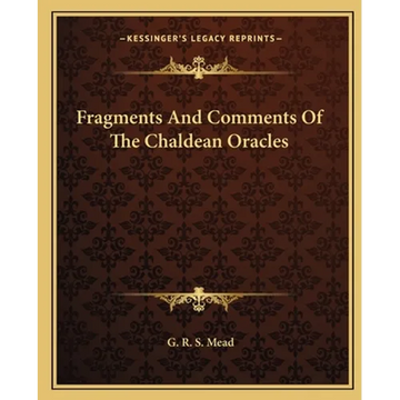 Fragments And Comments Of The Chaldean Oracles - Paperback