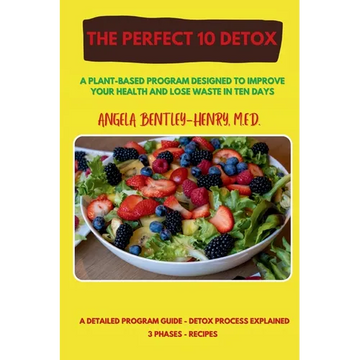 The Perfect 10 Detox: A plant-based program designed to improve your health and lose waste in ten days - Paperback