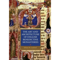 The Art and Architecture of English Benedictine Monasteries - Paperback