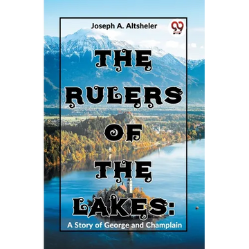 The Rulers Of The Lakes: A Story Of George And Champlain - Paperback