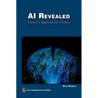 AI Revealed: Theory, Applications and Ethics - Paperback