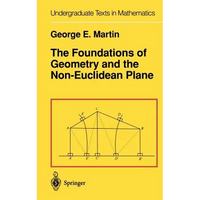 The Foundations of Geometry and the Non-Euclidean Plane - Hardcover