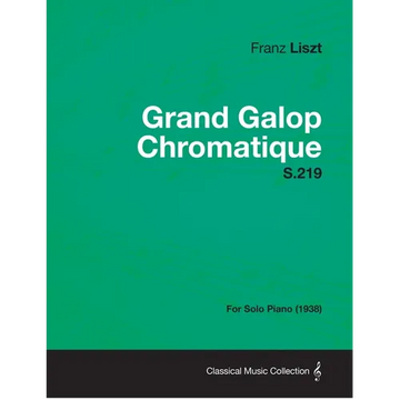 Grand Galop Chromatique S.219 - For Solo Piano (1938) - Paperback