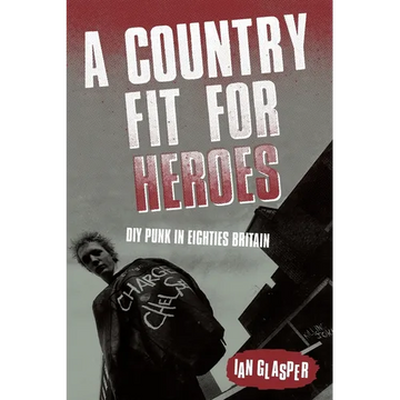 A Country Fit For Heroes: DIY Punk in Eighties Britain - Paperback