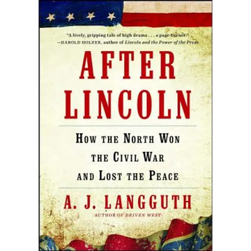 After Lincoln: How the North Won the Civil War and Lost the Peace - Paperback