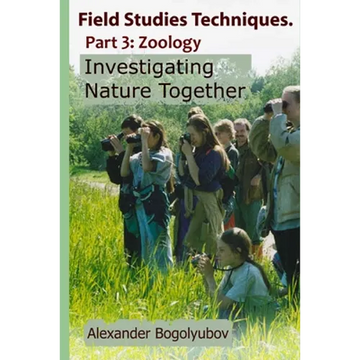 Field Studies Techniques. Part 3. Zoology: Investigating Nature Together - Paperback