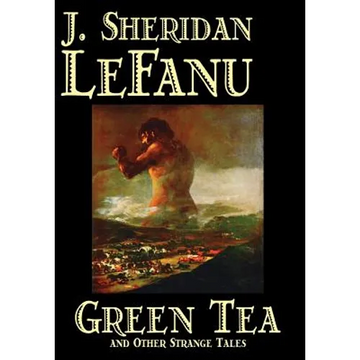 Green Tea and Other Strange Tales by J. Sheridan LeFanu, Fiction, Literary, Horror, Fantasy - Hardcover