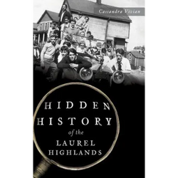 Hidden History of the Laurel Highlands