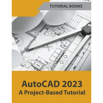 AutoCAD 2023 A Project-Based Tutorial - Paperback
