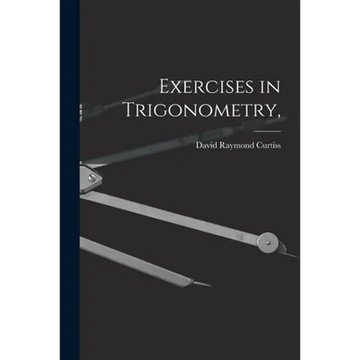 Exercises in Trigonometry, - Paperback