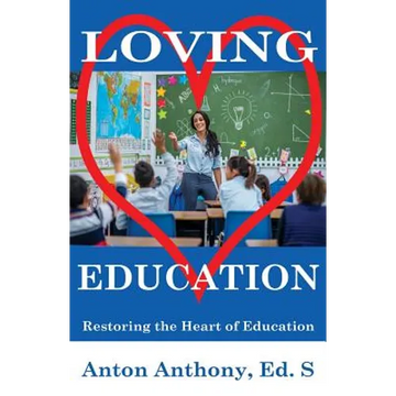 Loving Education: Restoring the Heart of Education - Paperback