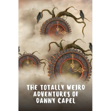 The Totally Weird Adventures of Danny Capel - Paperback