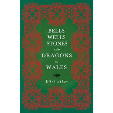 Bells, Wells, Stones, and Dragons in Wales (Folklore History Series) - Paperback