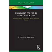Managing Stress in Music Education: Routes to Wellness and Vitality - Paperback