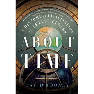 About Time: A History of Civilization in Twelve Clocks - Paperback