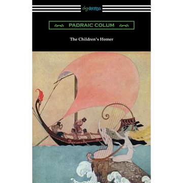 The Children's Homer: (Illustrated by Willy Pogany) - Paperback