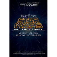 The Ultimate Star Wars and Philosophy: You Must Unlearn What You Have Learned - Paperback