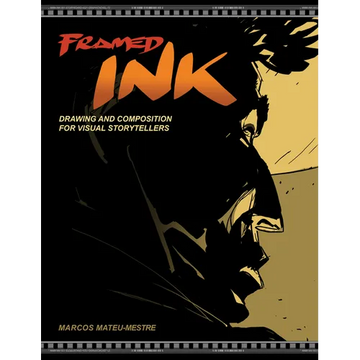 Framed Ink: Drawing and Composition for Visual Storytellers - Paperback
