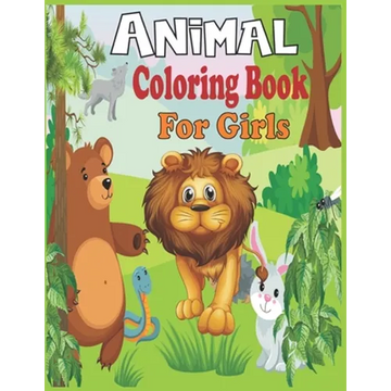 Animal Coloring Book For Girls: 40 cute animal designs to color - Stress Reliving Patters for cute girls - Paperback