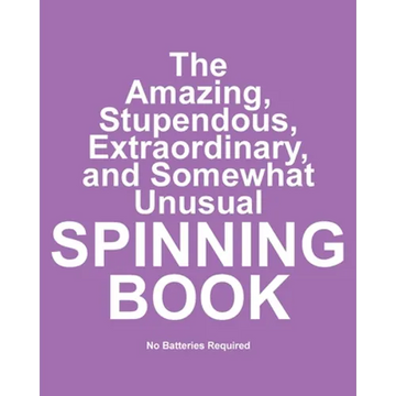 The Amazing, Stupendous, Extraordinary, and Somewhat Unusual Spinning Book: No Batteries Required - Paperback