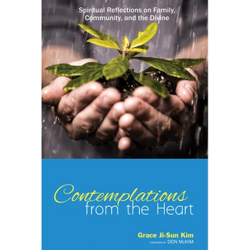 Contemplations from the Heart: Spiritual Reflections on Family, Community, and the Divine - Paperback
