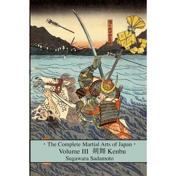 The Complete Martial Arts of Japan Volume Three: Kenbu - Paperback