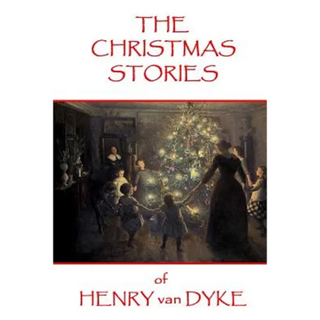 The Christmas Stories of Henry van Dyke - Paperback