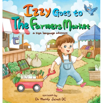 Izzy goes to the Farmers Market: A Sign Language Adventure for Babies and Toddlers - Hardcover