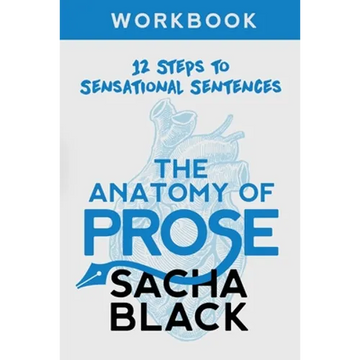 The Anatomy of Prose: 12 Steps to Sensational Sentences Workbook - Paperback