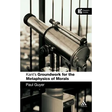 Kant's 'Groundwork for the Metaphysics of Morals': A Reader' Guide - Paperback
