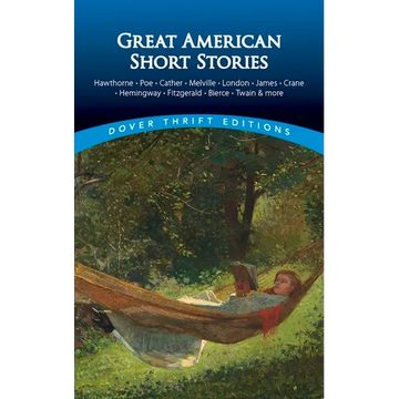 Great American Short Stories: Hawthorne, Poe, Cather, Melville, London, James, Crane, Hemingway, Fitzgerald, Bierce, Twain & More - Paperback