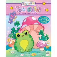 Totally Awesome Too Cute Coloring Book with Stickers - Paperback