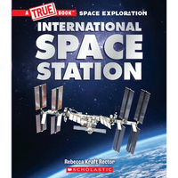 The International Space Station (a True Book: Space Exploration): Volume 1 - Paperback