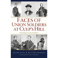 Faces of Union Soldiers at Culp's Hill: Gettysburg's Critical Defense - Hardcover