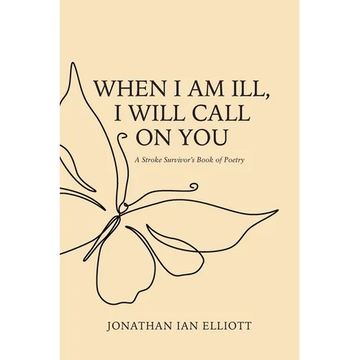 When I Am Ill, I will Call on You: A Stroke Survivor's Book of Poetry - Paperback