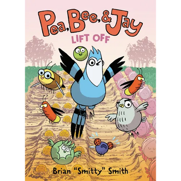 Pea, Bee, & Jay #3: Lift Off: A Graphic Novel - Paperback