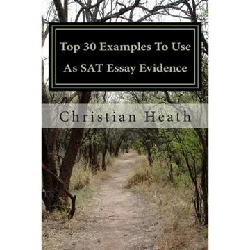 Top 30 Examples To Use As SAT Essay Evidence - Paperback