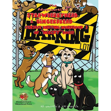 The Adventures of Strawberryhead & Gingerbread, Cursive Writing Workbook (3) of "Wacky" Dogs!: Awesomely illustrated beginner series takes a kid on a - Paperback