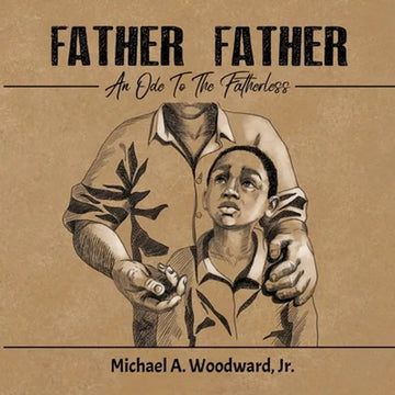 Father Father: An Ode To The Fatherless - Paperback