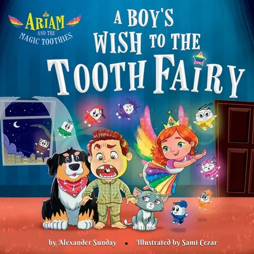 Ariam and the Magic Toothies: A Boy's Wish to the Tooth Fairy: A Magical Book Tale That Teaches Kids to Love and Care for Themselves and Others