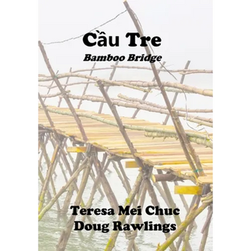 Cầu Tre (Bamboo Bridge): Conversations between a Vietnamese Refugee and an American Veteran - Hardcover