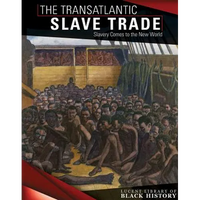 The Transatlantic Slave Trade: Slavery Comes to the New World - Library Binding
