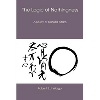 The Logic of Nothingness: A Study of Nishida Kitaro - Paperback